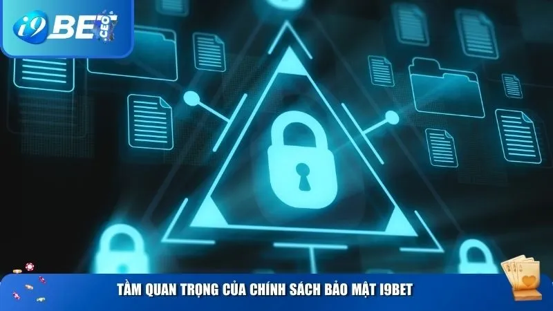 Chính Sách Bảo Mật i9bet – Cam Kết Bảo Vệ Thông Tin Người Dùng Tuyệt Đối Tầm quan trọng khi nắm chính sách bảo mật i9BET