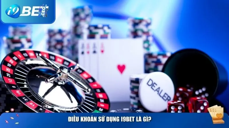Điều Khoản Sử Dụng i9bet – Những Quy Định Người Chơi Cần Biết Khi Cược Điều khoản sử dụng i9BET là gì?