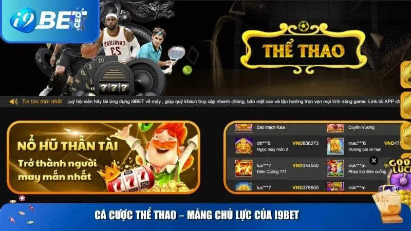 Tổng Quan Trò Chơi i9bet – Vũ Trụ Giải Trí Cá Cược Không Giới Hạn Cá cược thể thao – Mảng chủ lực của i9BET