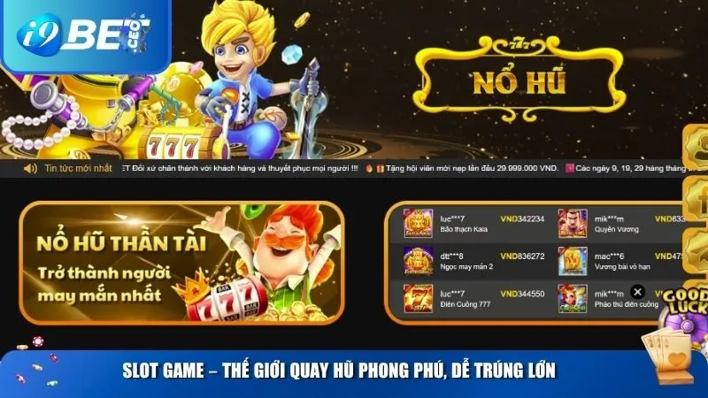 Tổng Quan Trò Chơi i9bet – Vũ Trụ Giải Trí Cá Cược Không Giới Hạn Slot game – Thế giới quay hũ phong phú, dễ trúng lớn