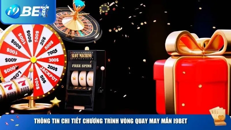 Vòng Quay May Mắn & Sự Kiện Hot Tại i9bet – Cơ Hội Trúng Thưởng Cực Lớn Thông tin chi tiết chương trình vòng quay may mắn i9BET